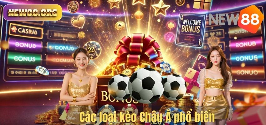 Các loại kèo Châu Á phổ biến