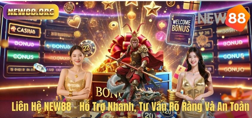 Liên Hệ NEW88 – Hỗ Trợ Nhanh, Tư Vấn Rõ Ràng Và An Toàn