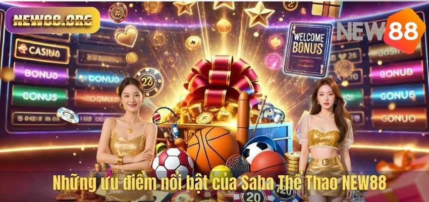 Những ưu điểm nổi bật của Saba Thể Thao NEW88