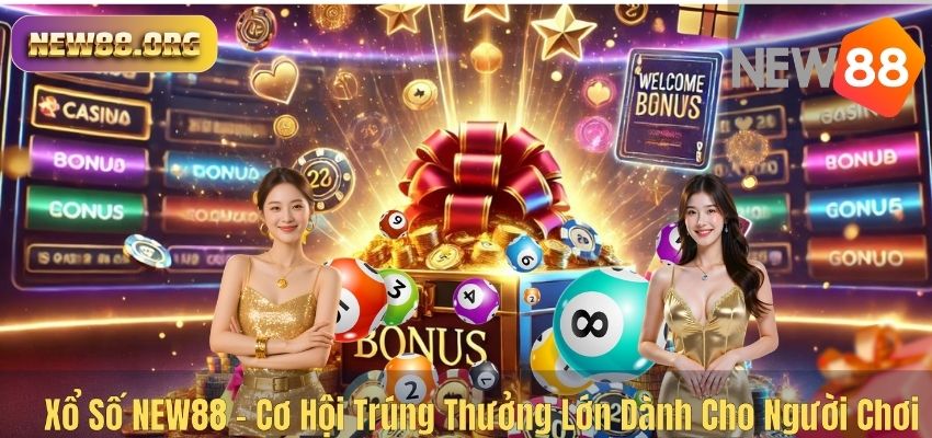 Xổ Số NEW88 – Cơ Hội Trúng Thưởng Lớn Dành Cho Người Chơi